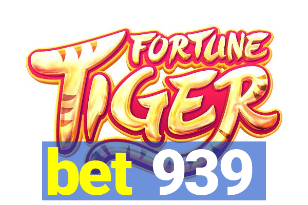 bet 939